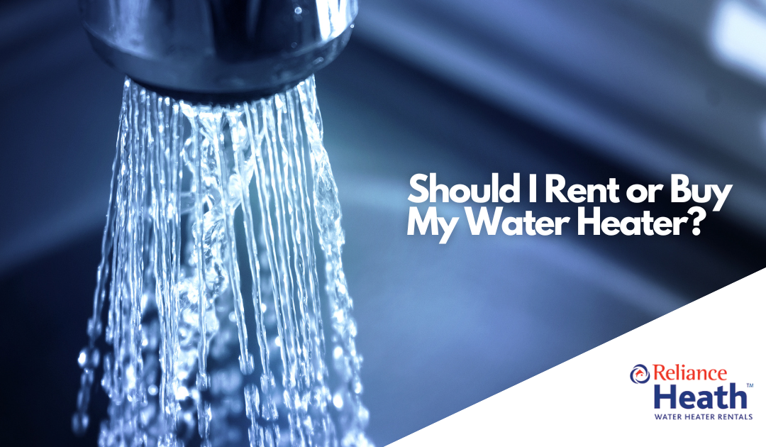 Should I Rent Or Buy My Water Heater?